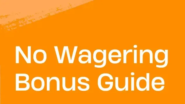 No Wagering bonus guide: everything you need to know